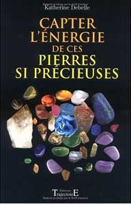Capter l'&eacute;nergie de ces Pierres si Pr&eacute;cieuses