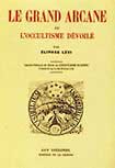 Le Grand Arcane ou l'Occultisme dévoilé