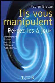 Ils vous manipulent, percez-les à jour