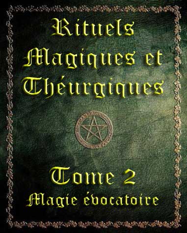 Rituels Magiques et Th&eacute;urgiques - Tome 2