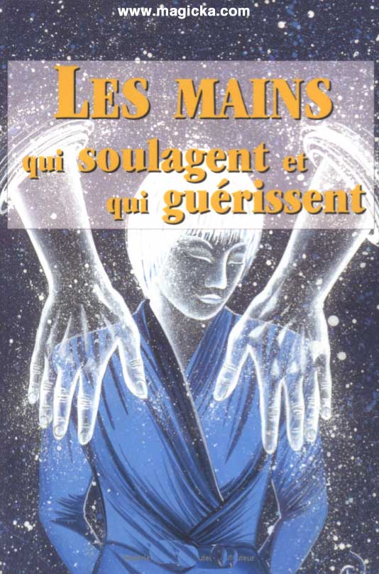 Les Mains qui Soulagent et qui Guérissent 