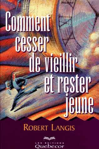 livre Comment cesser de vieillir et rester jeune Comment cesser de vieillir et rester jeune